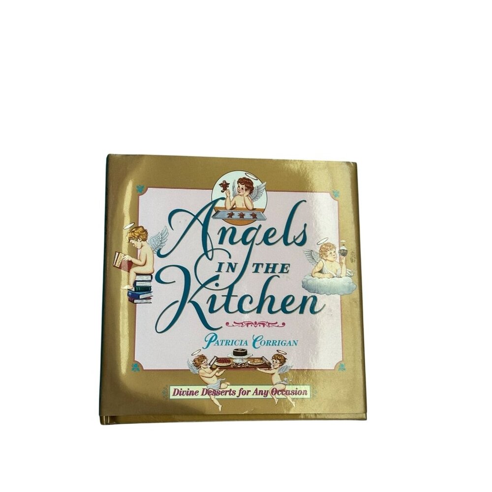 "Angels In The Kitchen" Dessert Recipe Book By Patricia Corrigan Home Kitchen